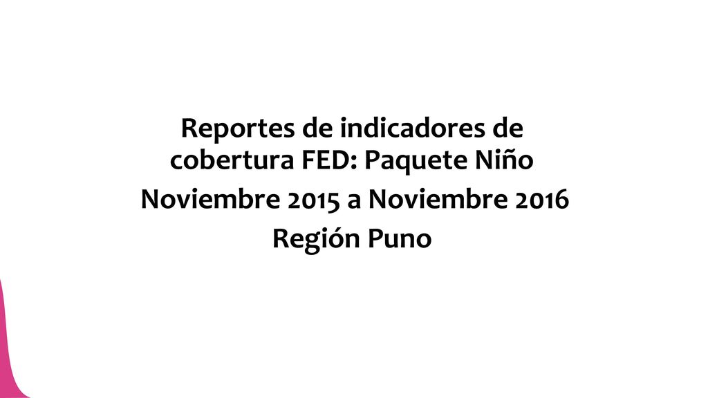 Reportes de indicadores de cobertura FED: Paquete Niño