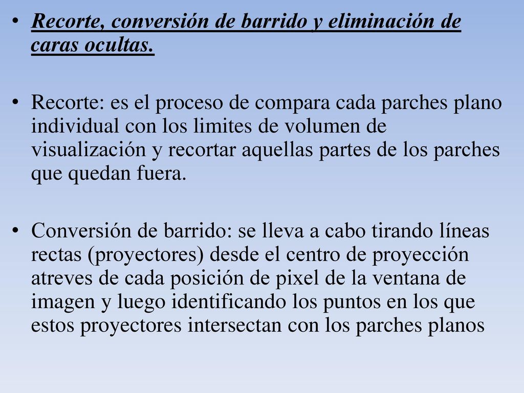 Recorte, conversión de barrido y eliminación de caras ocultas.