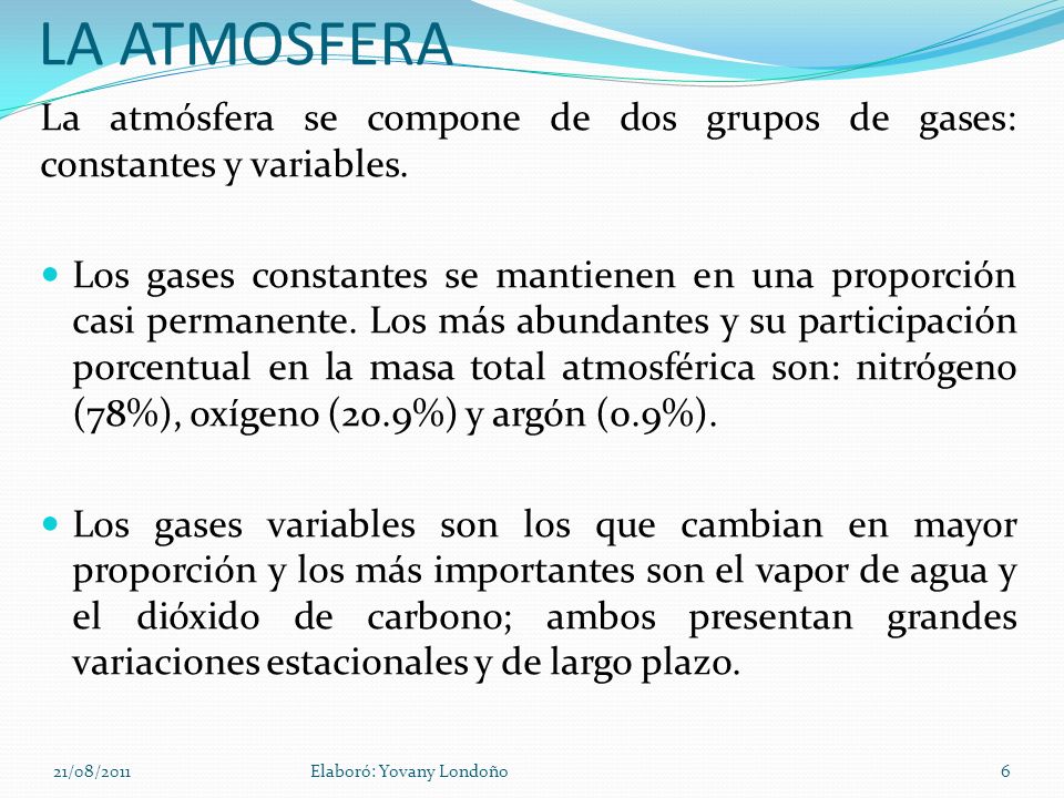 LA ATMOSFERA La atmósfera se compone de dos grupos de gases: constantes y variables.