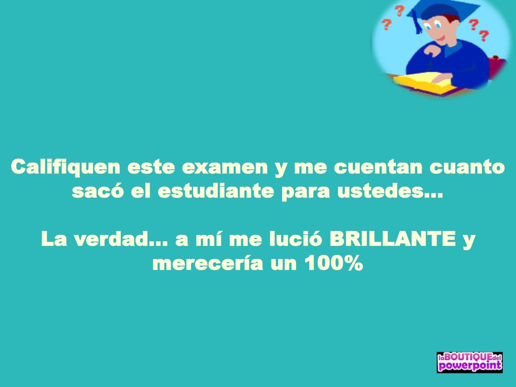 Califiquen este examen y me cuentan cuanto sacó el estudiante para ustedes...