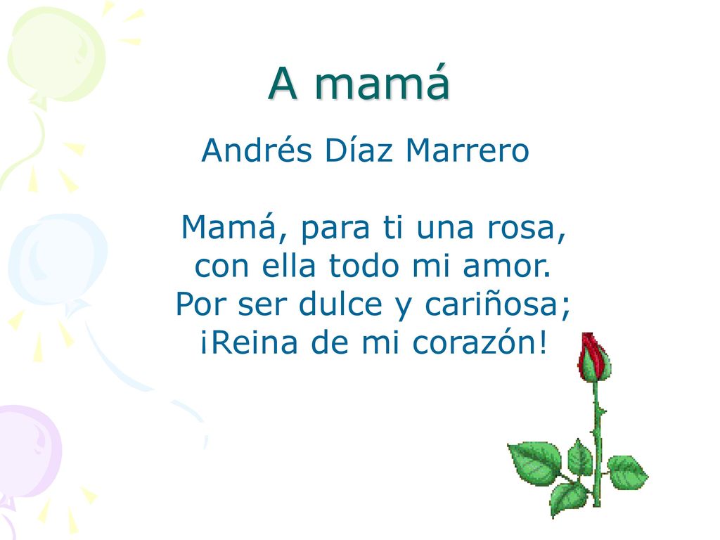 A mamá Andrés Díaz Marrero Mamá, para ti una rosa, con ella todo mi amor.
