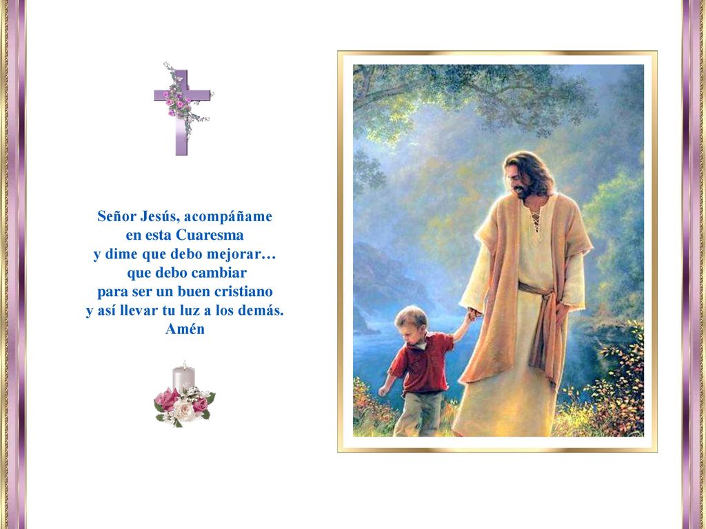 Señor Jesús, acompáñame en esta Cuaresma y dime que debo mejorar…