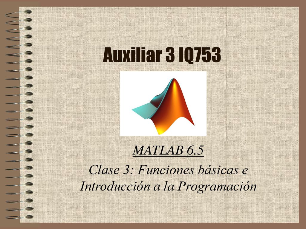 MATLAB 6.5 Clase 3: Funciones básicas e Introducción a la Programación