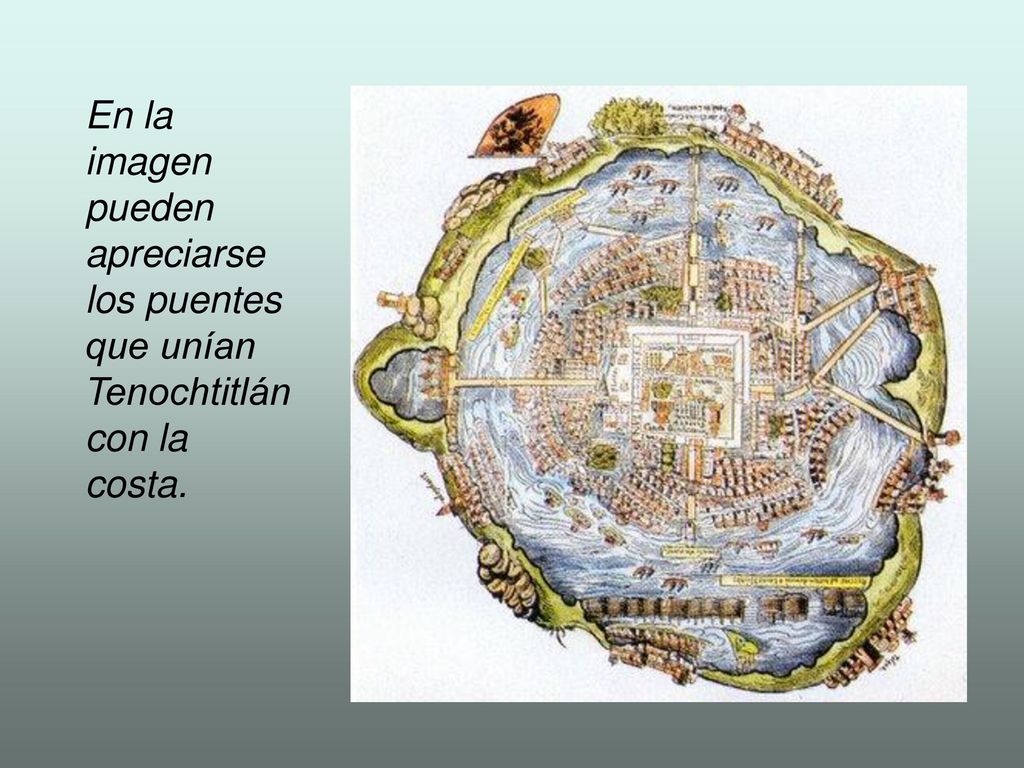 En la imagen pueden apreciarse los puentes que unían Tenochtitlán con la costa.