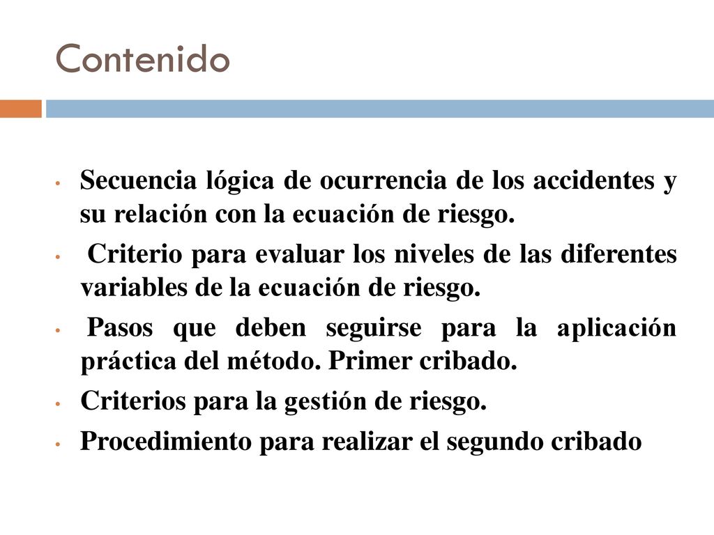 Contenido Secuencia lógica de ocurrencia de los accidentes y su relación con la ecuación de riesgo.