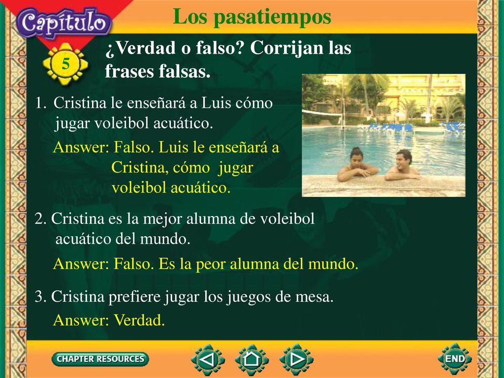 Los pasatiempos ¿Verdad o falso Corrijan las frases falsas.