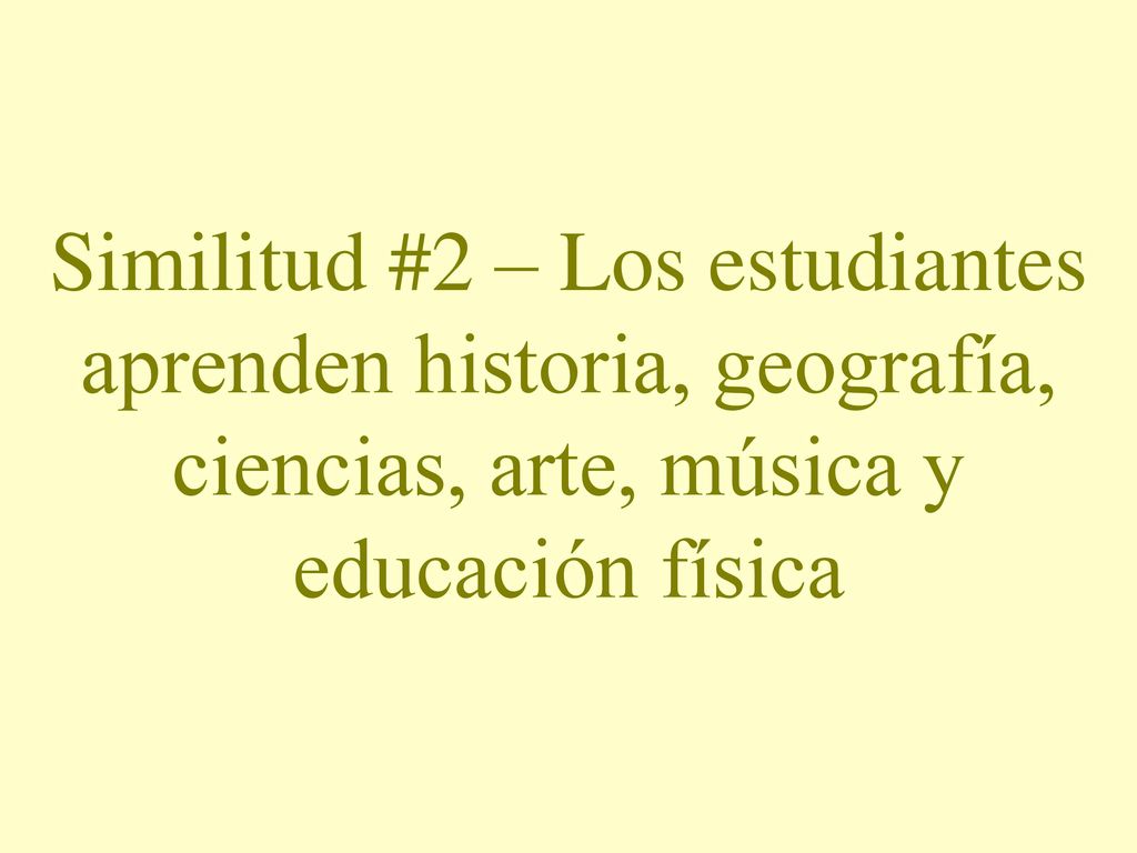 Similitud #2 – Los estudiantes aprenden historia, geografía, ciencias, arte, música y educación física