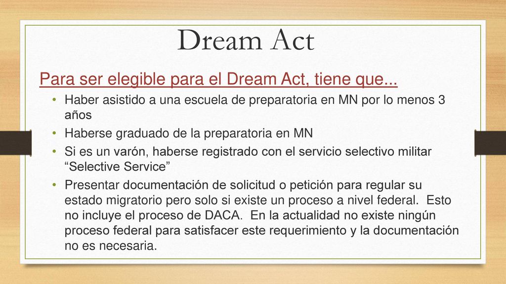 Dream Act Para ser elegible para el Dream Act, tiene que...