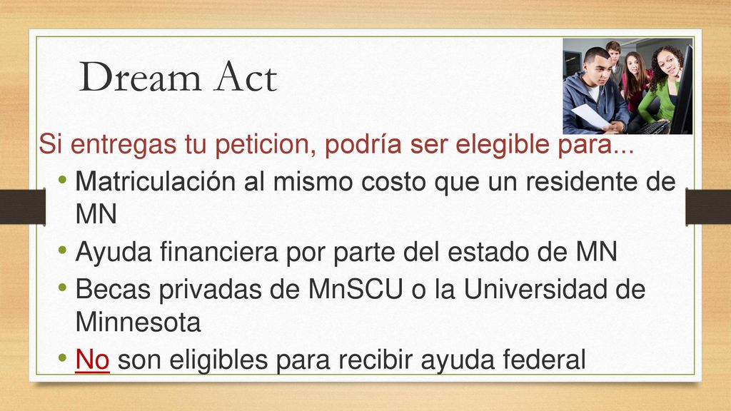 Dream Act Si entregas tu peticion, podría ser elegible para...