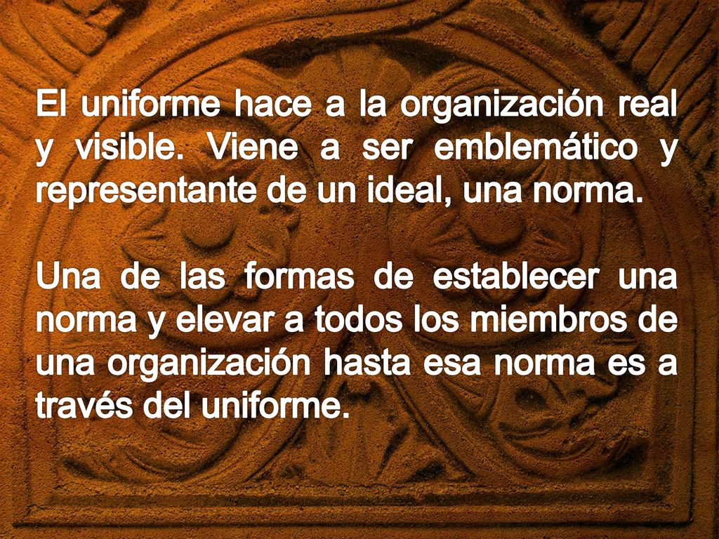 El uniforme hace a la organización real y visible