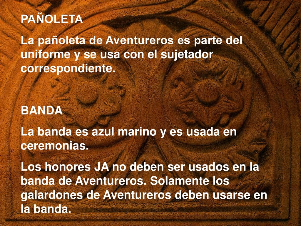 PAÑOLETA La pañoleta de Aventureros es parte del uniforme y se usa con el sujetador correspondiente.