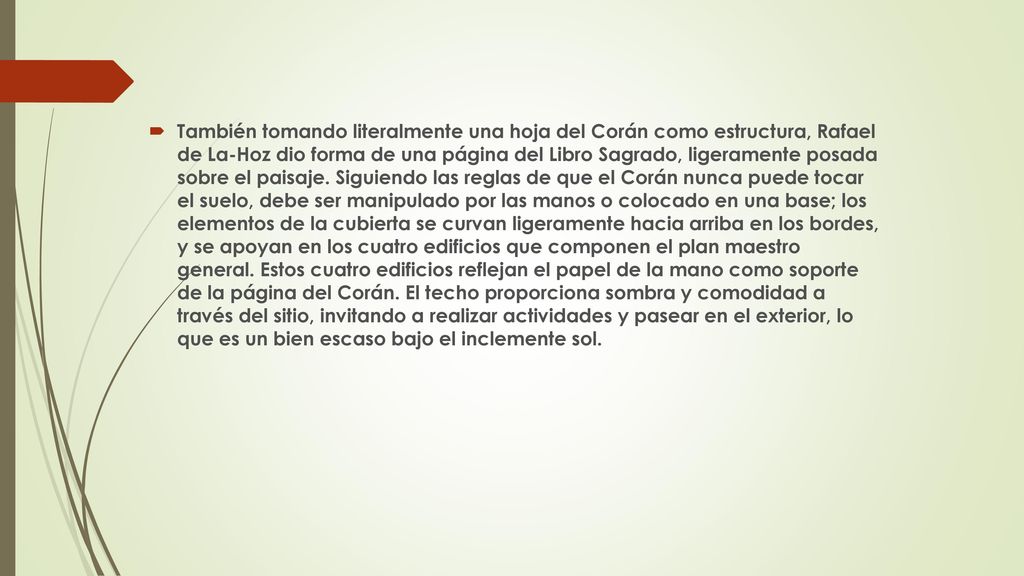 También tomando literalmente una hoja del Corán como estructura, Rafael de La-Hoz dio forma de una página del Libro Sagrado, ligeramente posada sobre el paisaje.