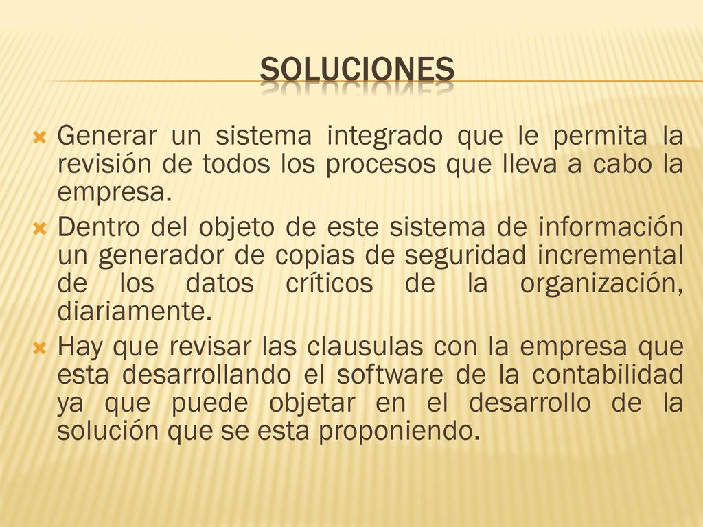 soluciones Generar un sistema integrado que le permita la revisión de todos los procesos que lleva a cabo la empresa.