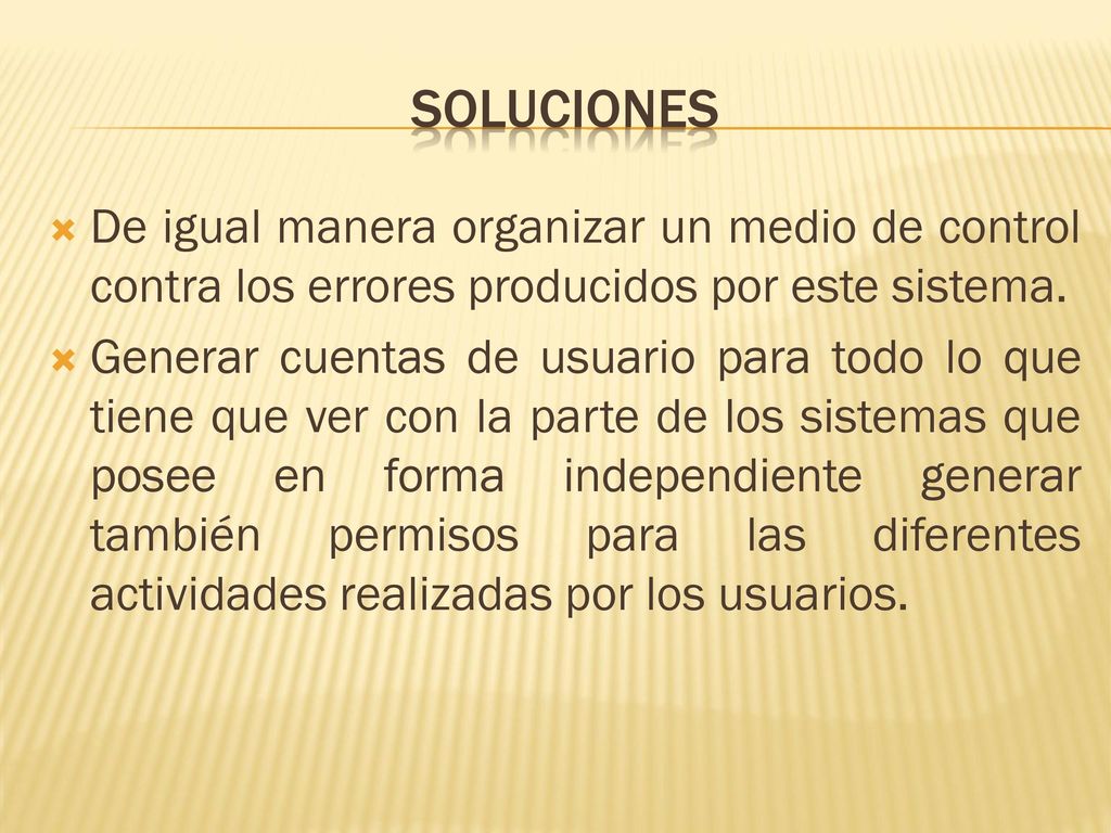 soluciones De igual manera organizar un medio de control contra los errores producidos por este sistema.