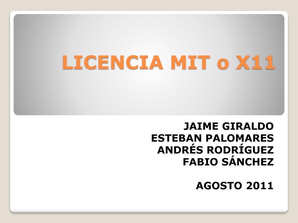 LICENCIA MIT o X11 JAIME GIRALDO ESTEBAN PALOMARES ANDRÉS RODRÍGUEZ