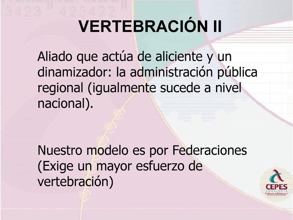 VERTEBRACIÓN II Aliado que actúa de aliciente y un dinamizador: la administración pública regional (igualmente sucede a nivel nacional).