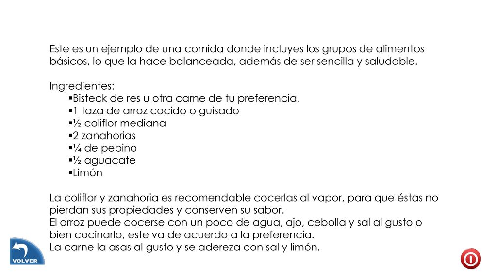 Este es un ejemplo de una comida donde incluyes los grupos de alimentos básicos, lo que la hace balanceada, además de ser sencilla y saludable.