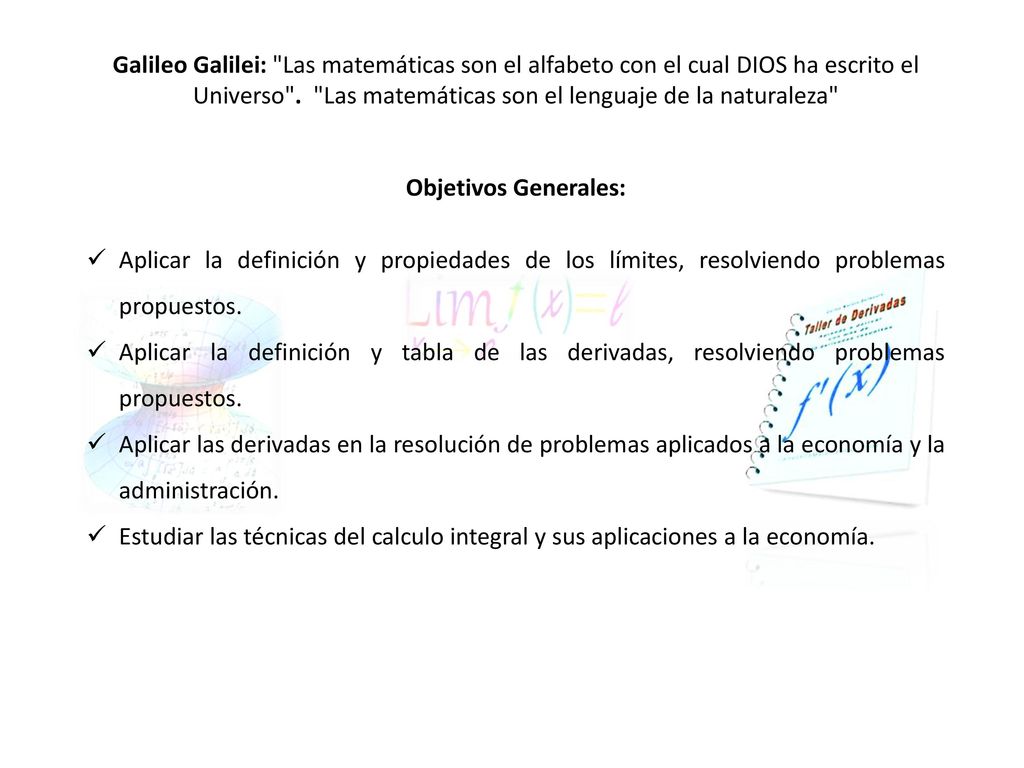 Galileo Galilei: Las matemáticas son el alfabeto con el cual DIOS ha escrito el Universo . Las matemáticas son el lenguaje de la naturaleza