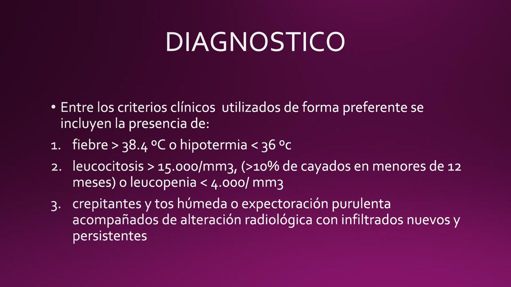 DIAGNOSTICO Entre los criterios clínicos utilizados de forma preferente se incluyen la presencia de: