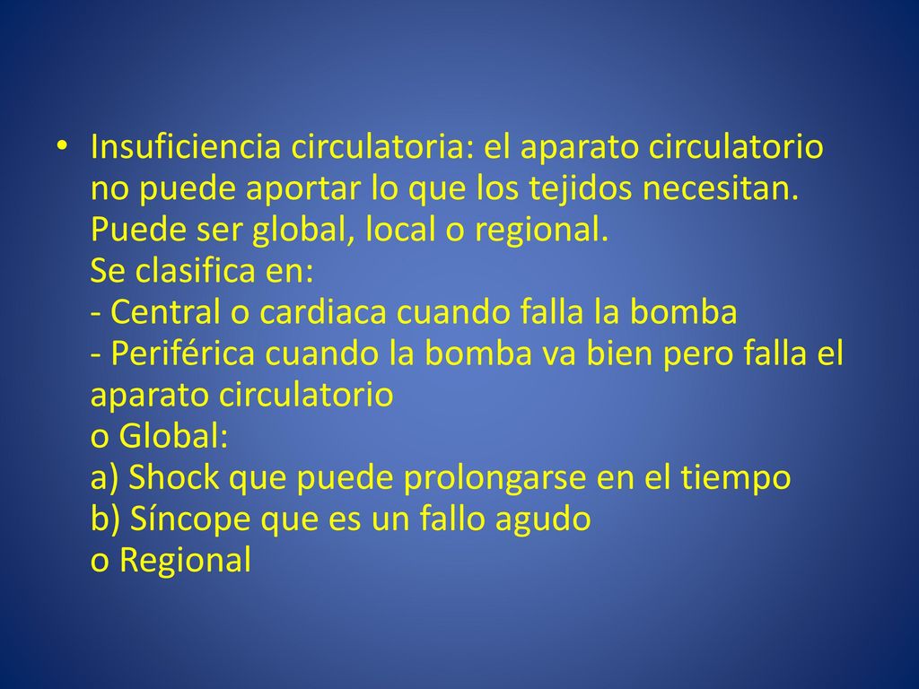 Insuficiencia circulatoria: el aparato circulatorio no puede aportar lo que los tejidos necesitan.