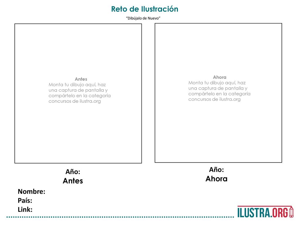 Reto de Ilustración Año: Ahora Año: Antes Nombre: País: Link: Ahora