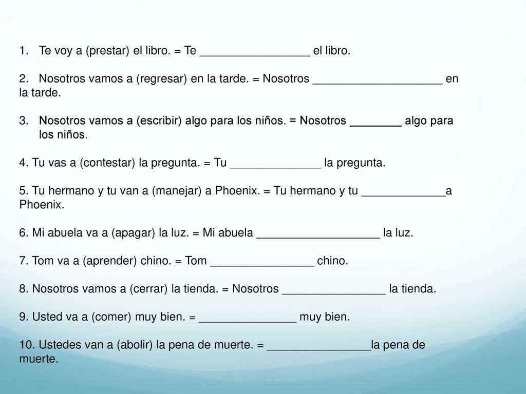 Te voy a (prestar) el libro. = Te _________________ el libro.