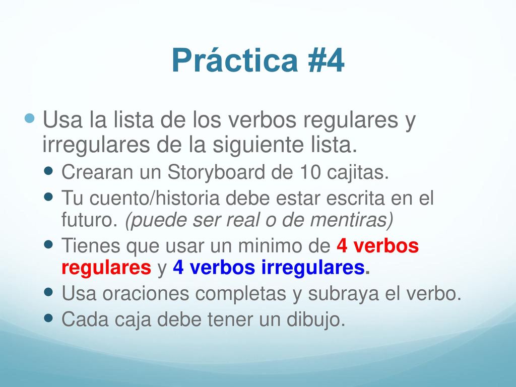 Práctica #4 Usa la lista de los verbos regulares y irregulares de la siguiente lista. Crearan un Storyboard de 10 cajitas.