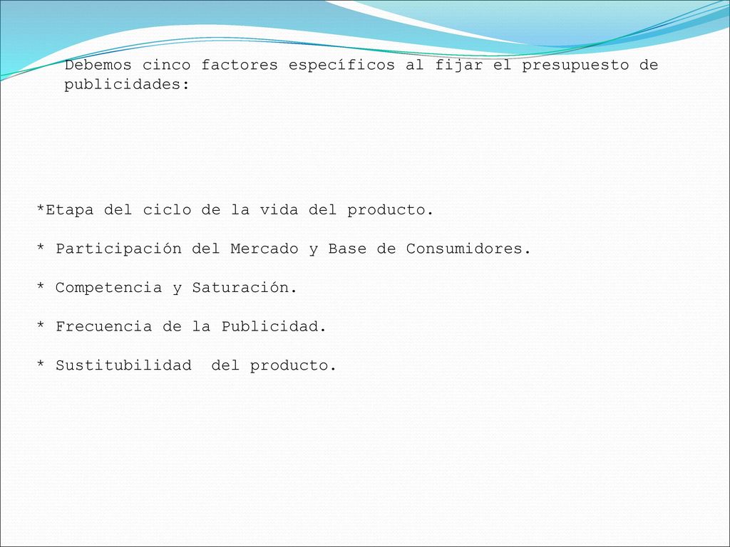 Debemos cinco factores específicos al fijar el presupuesto de publicidades: