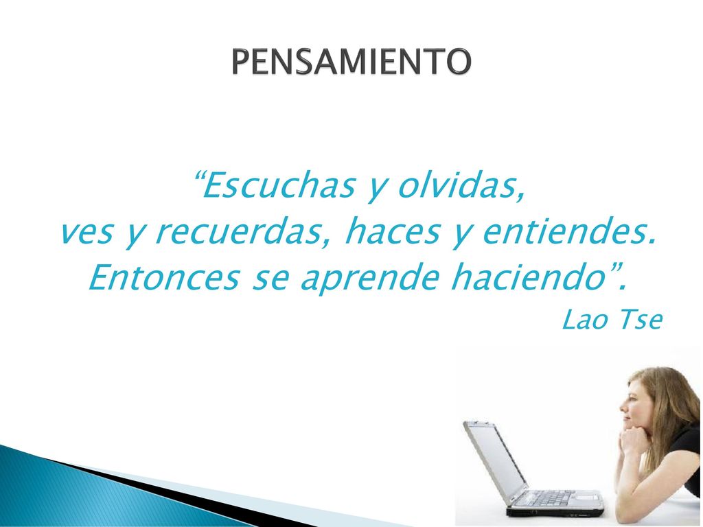 ves y recuerdas, haces y entiendes. Entonces se aprende haciendo .