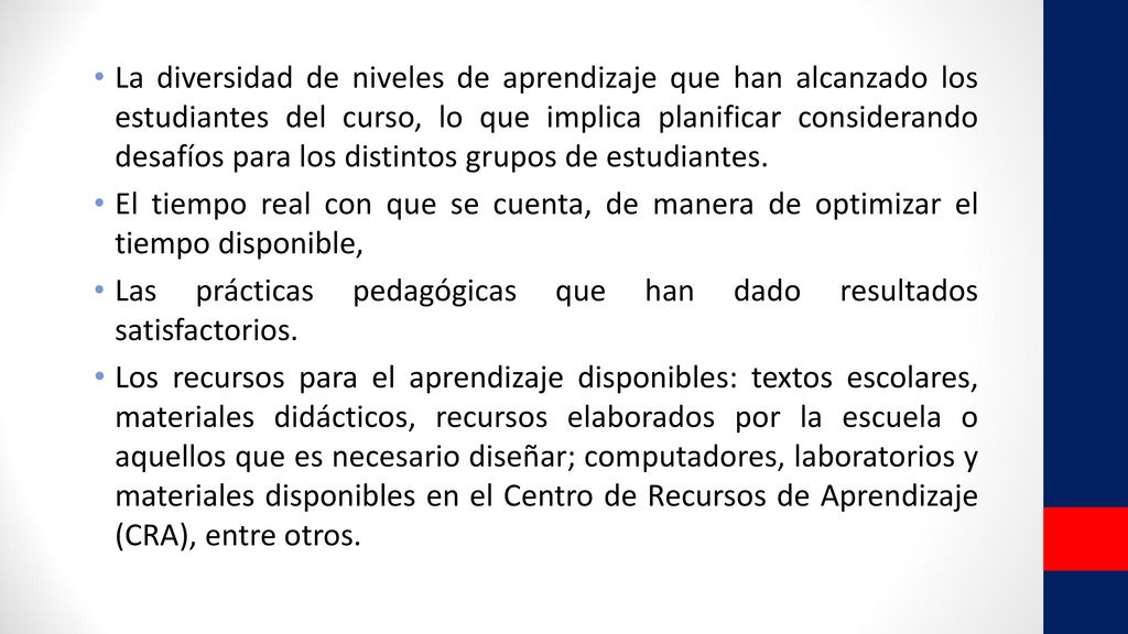 La diversidad de niveles de aprendizaje que han alcanzado los estudiantes del curso, lo que implica planificar considerando desafíos para los distintos grupos de estudiantes.