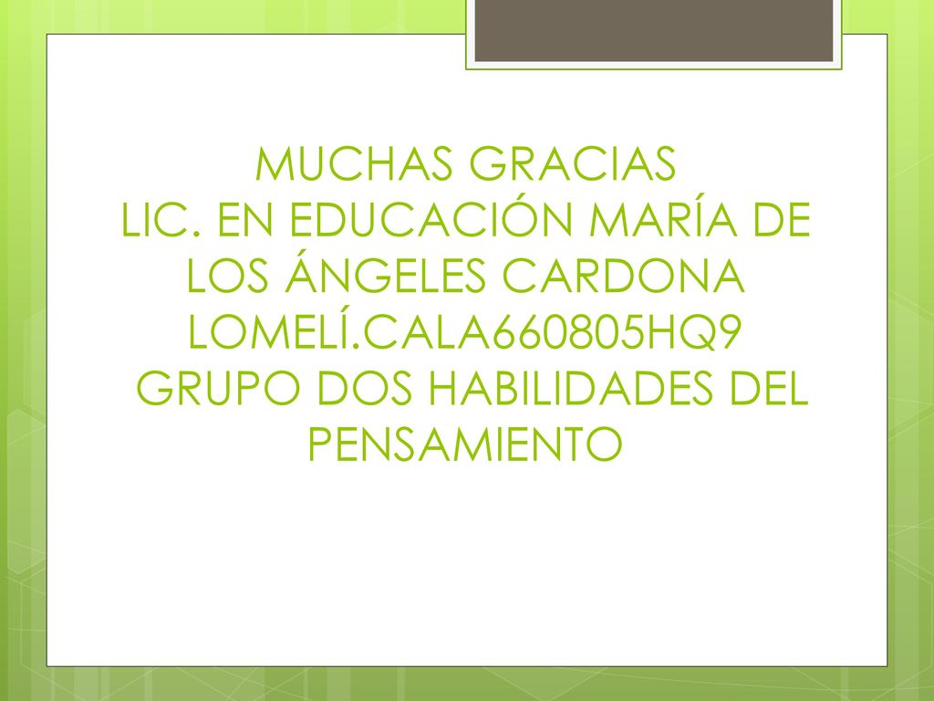 MUCHAS GRACIAS LIC. EN EDUCACIÓN MARÍA DE LOS ÁNGELES CARDONA LOMELÍ