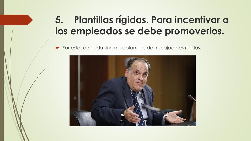 5. Plantillas rígidas. Para incentivar a los empleados se debe promoverlos.