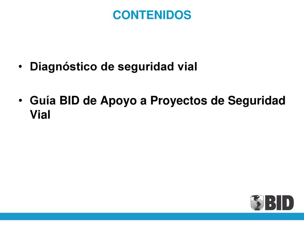 CONTENIDOS Diagnóstico de seguridad vial Guía BID de Apoyo a Proyectos de Seguridad Vial