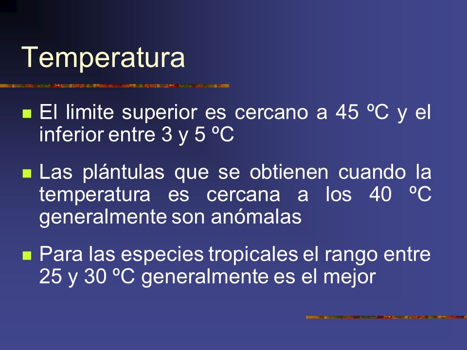 Temperatura El limite superior es cercano a 45 ºC y el inferior entre 3 y 5 ºC.