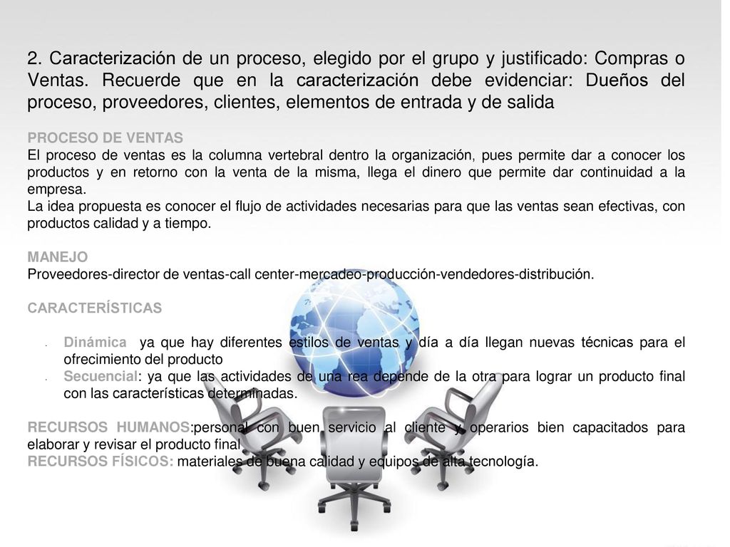 2. Caracterización de un proceso, elegido por el grupo y justificado: Compras o Ventas. Recuerde que en la caracterización debe evidenciar: Dueños del proceso, proveedores, clientes, elementos de entrada y de salida
