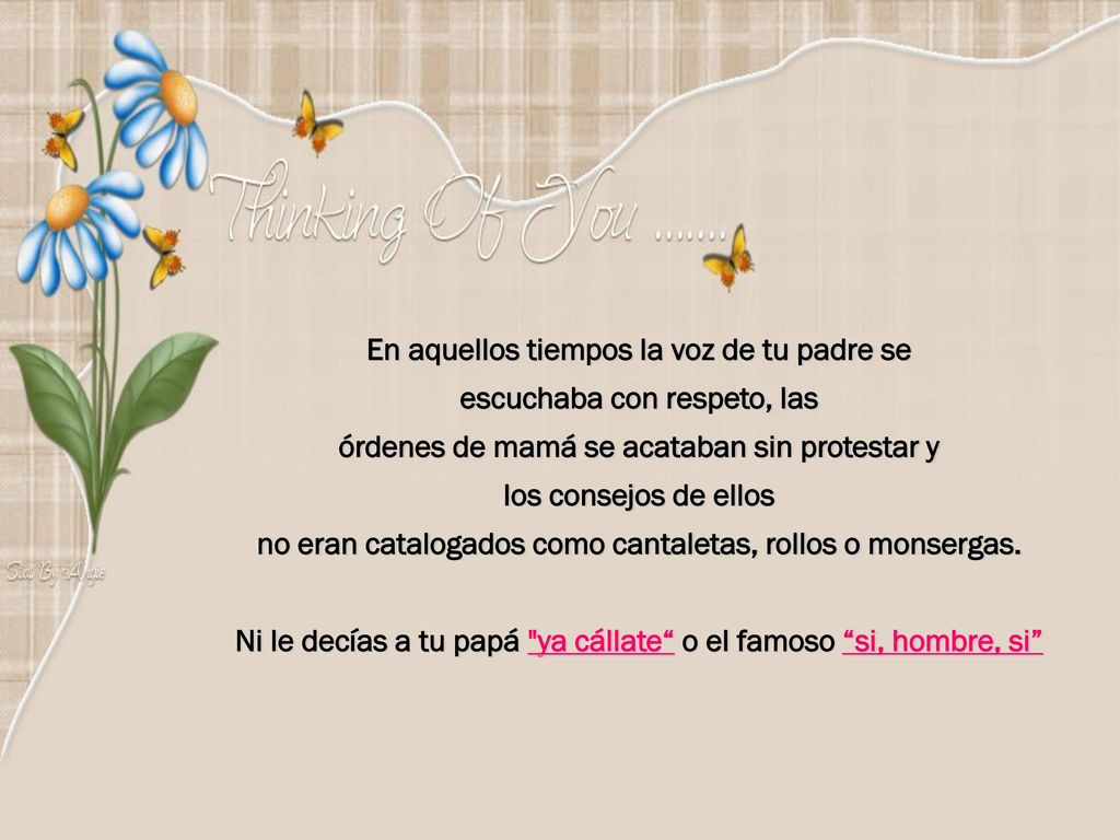 En aquellos tiempos la voz de tu padre se escuchaba con respeto, las