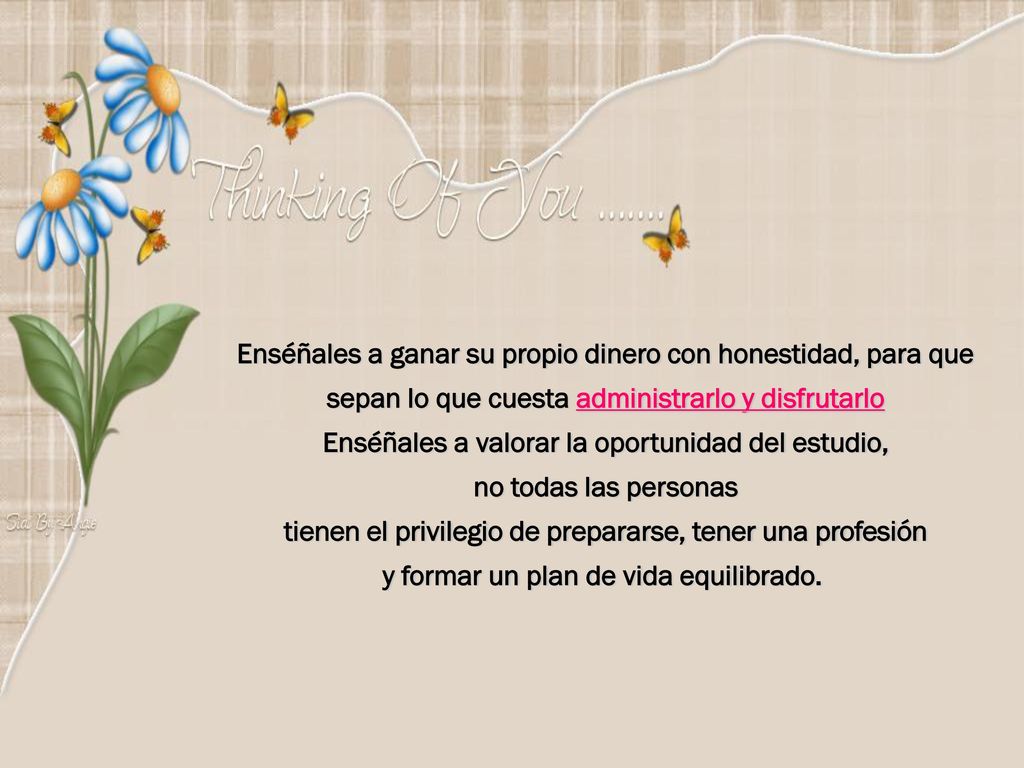 Enséñales a ganar su propio dinero con honestidad, para que