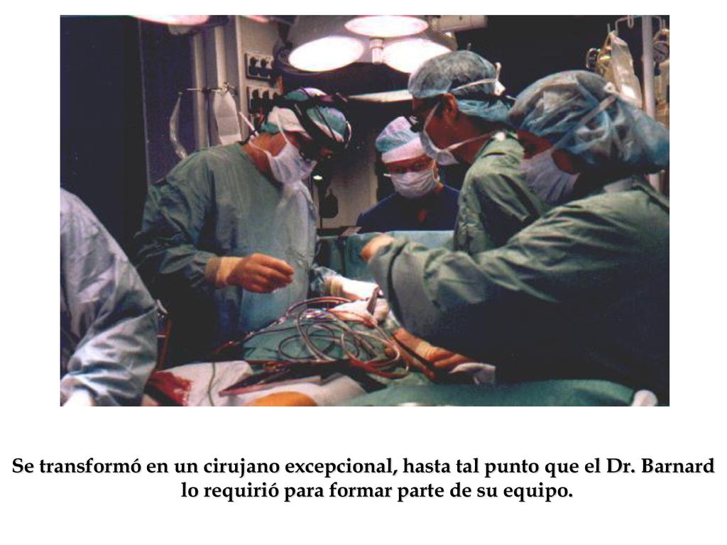 Se transformó en un cirujano excepcional, hasta tal punto que el Dr