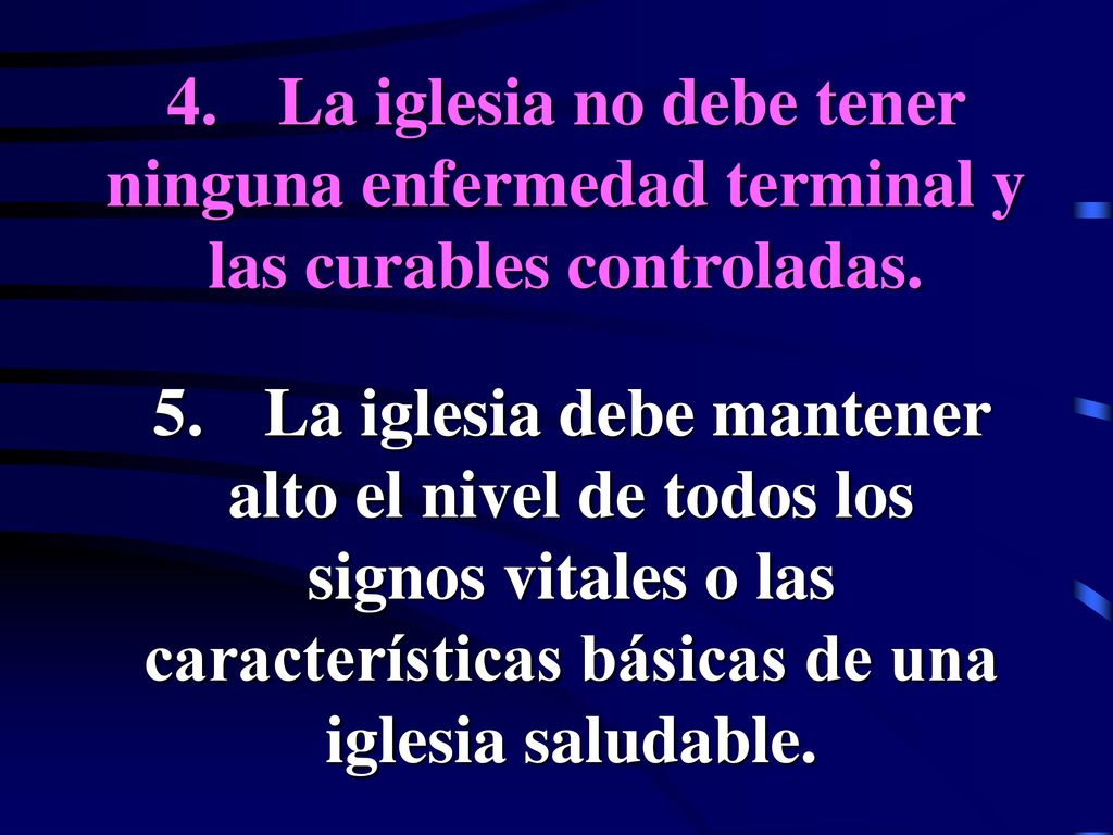 4. La iglesia no debe tener ninguna enfermedad terminal y las curables controladas.