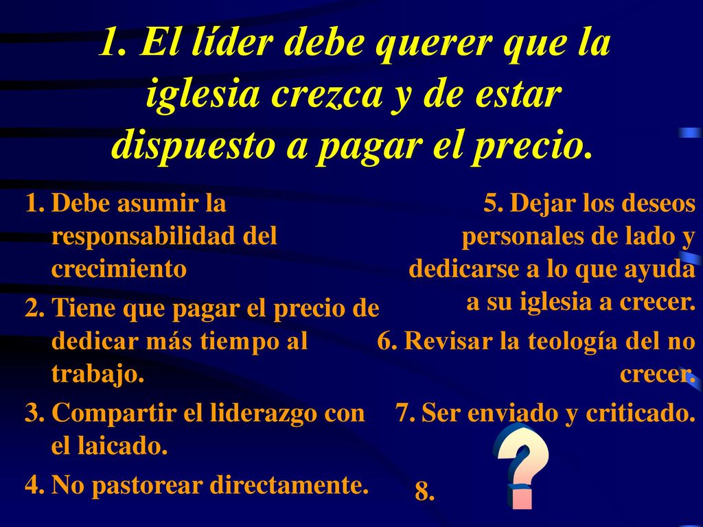 1. El líder debe querer que la iglesia crezca y de estar dispuesto a pagar el precio.