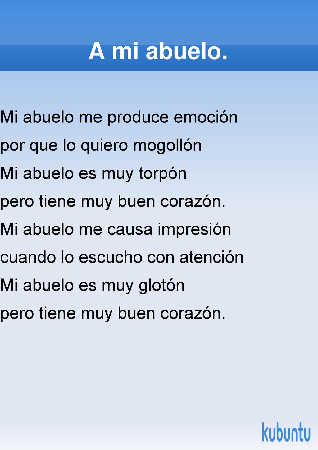 A mi abuelo. Mi abuelo me produce emoción por que lo quiero mogollón