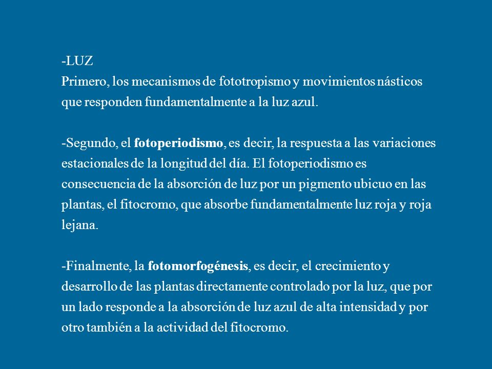 -LUZ Primero, los mecanismos de fototropismo y movimientos násticos que responden fundamentalmente a la luz azul.