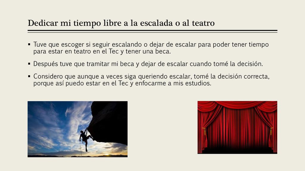 Dedicar mi tiempo libre a la escalada o al teatro