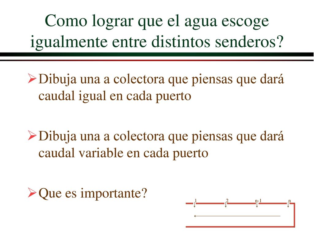 Como lograr que el agua escoge igualmente entre distintos senderos