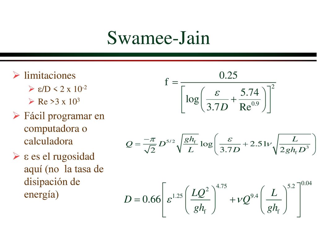 Swamee-Jain limitaciones Fácil programar en computadora o calculadora