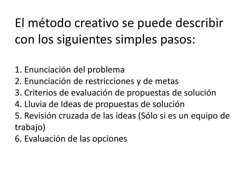 El método creativo se puede describir con los siguientes simples pasos: 1.