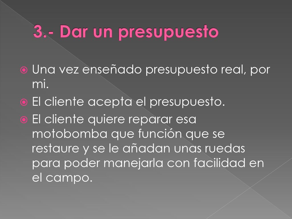 3.- Dar un presupuesto Una vez enseñado presupuesto real, por mi.