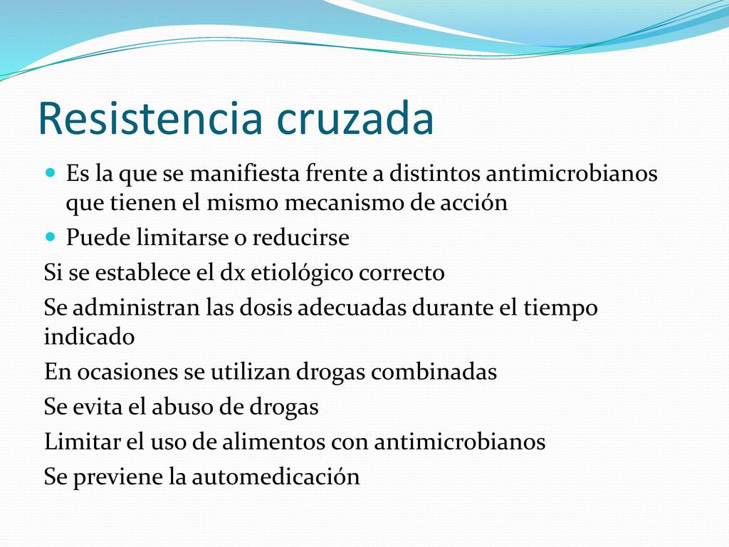 Resistencia cruzada Es la que se manifiesta frente a distintos antimicrobianos que tienen el mismo mecanismo de acción.