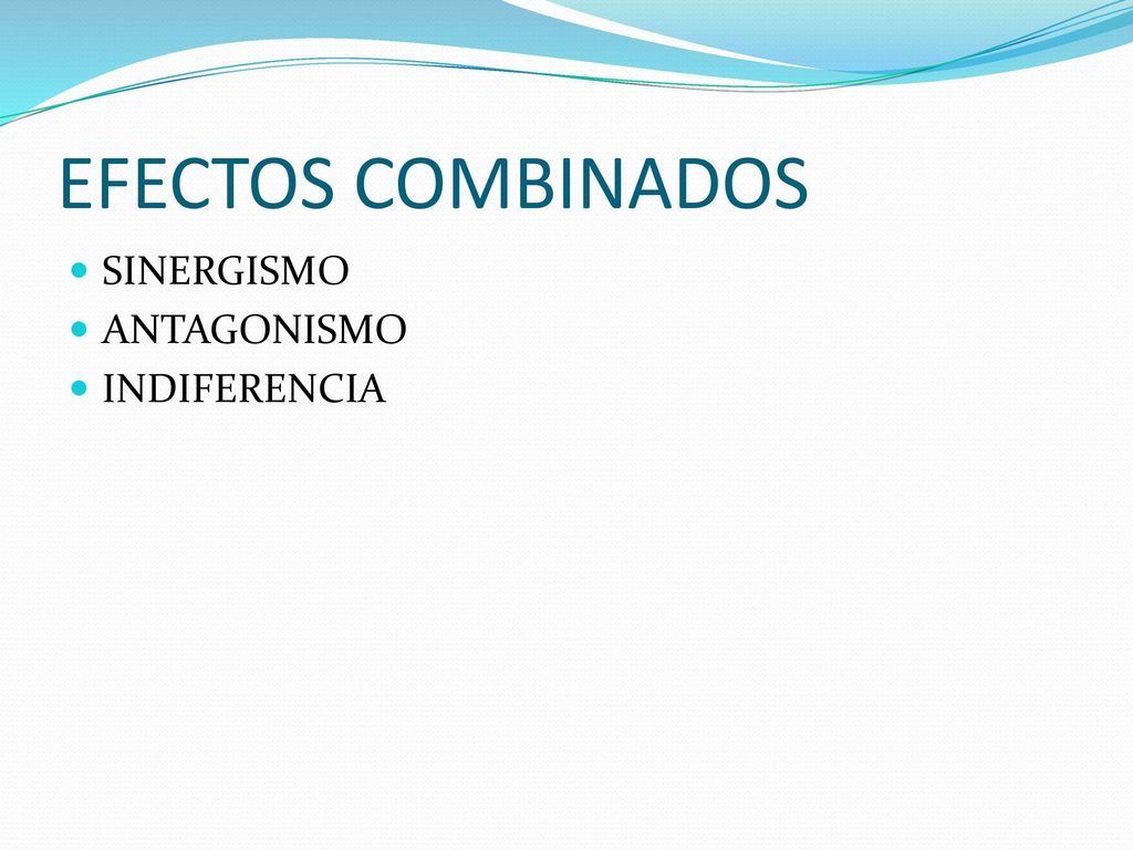 EFECTOS COMBINADOS SINERGISMO ANTAGONISMO INDIFERENCIA