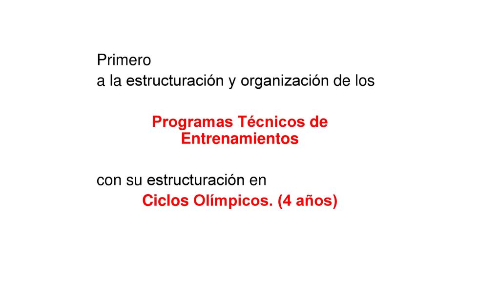 Primero a la estructuración y organización de los Programas Técnicos de Entrenamientos con su estructuración en Ciclos Olímpicos.